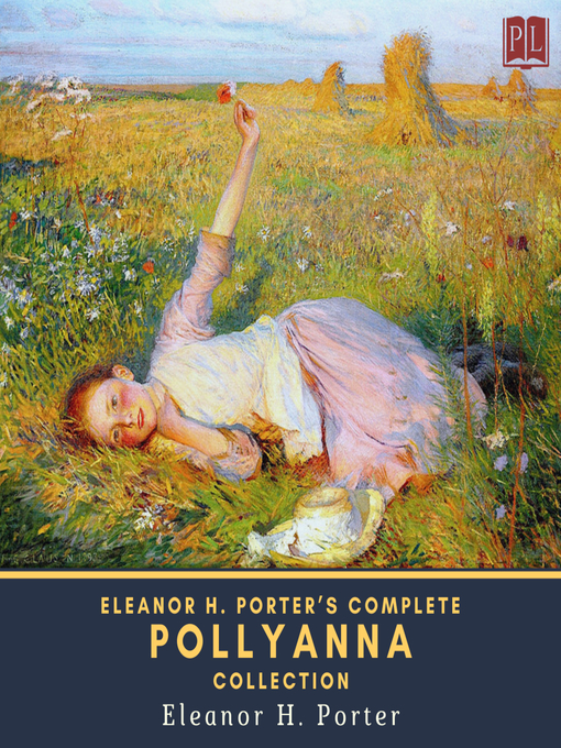 Title details for Eleanor H. Porter's Complete Pollyanna Collection by Eleanor H. Porter - Wait list
